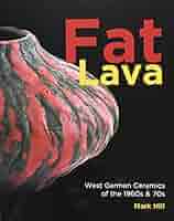 Fat Lava: West German Ceramics / book 本 Fat lava: West German ceramics of the 1960s & 70s by Mark